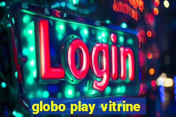 globo play vitrine